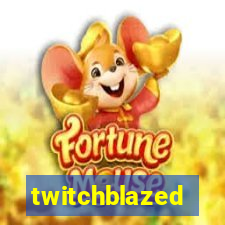 twitchblazed