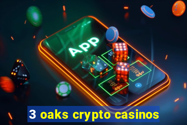 3 oaks crypto casinos