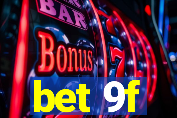 bet 9f