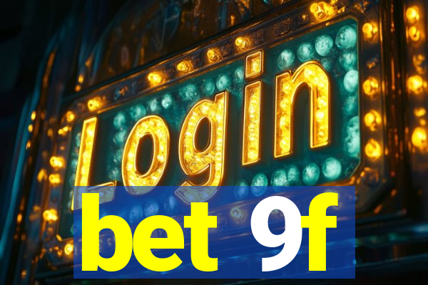 bet 9f