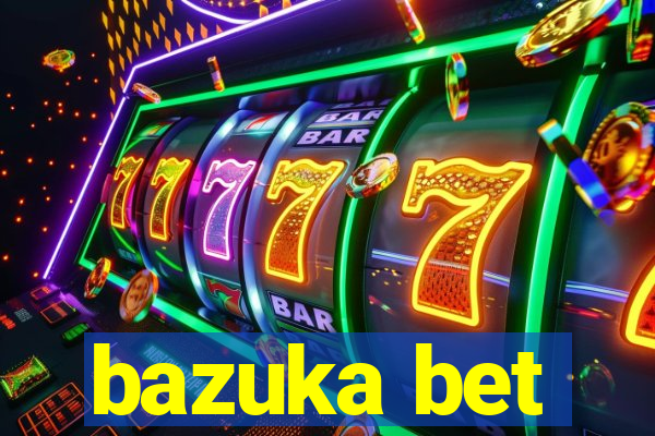 bazuka bet