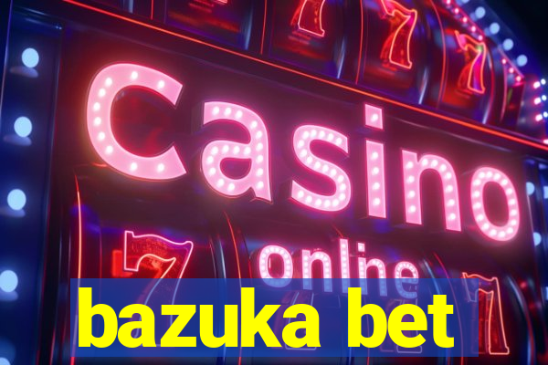 bazuka bet