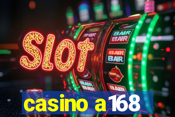 casino a168