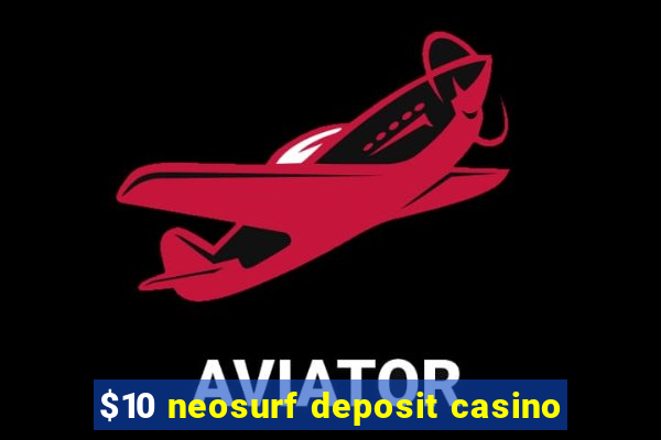 $10 neosurf deposit casino