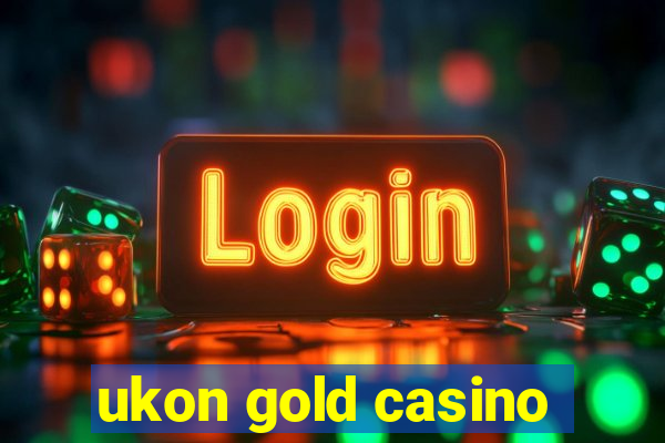 ukon gold casino