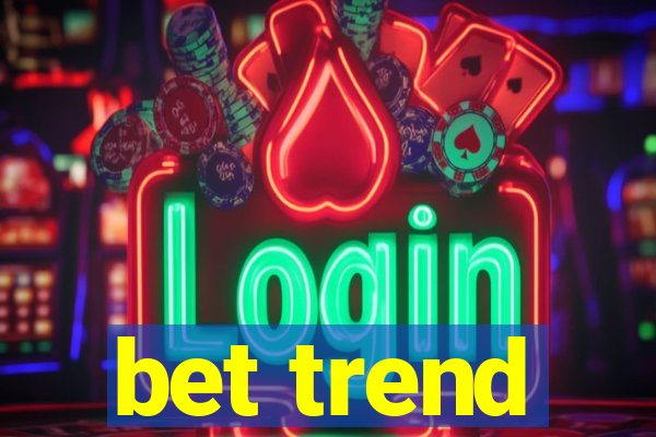 bet trend