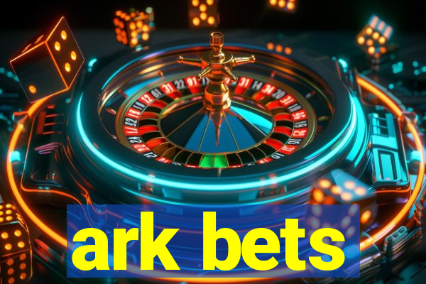 ark bets