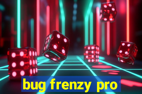 bug frenzy pro