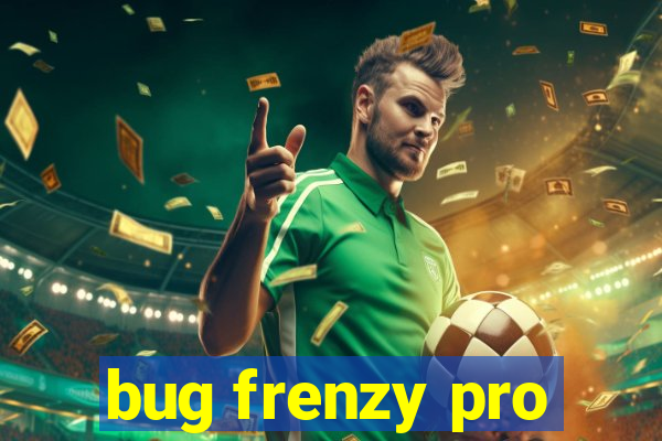 bug frenzy pro