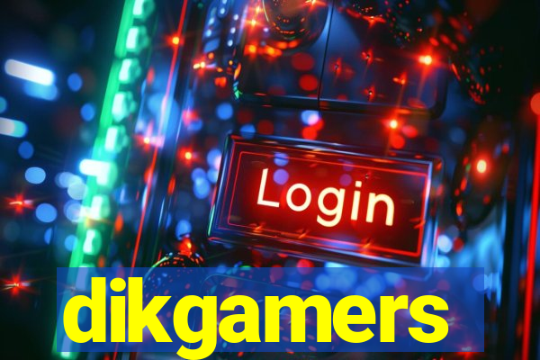 dikgamers