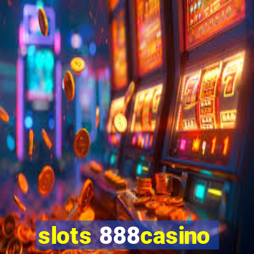 slots 888casino