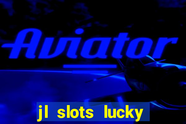 jl slots lucky spin 777