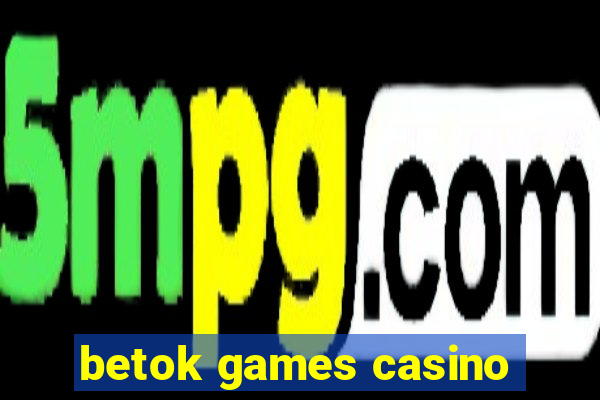 betok games casino