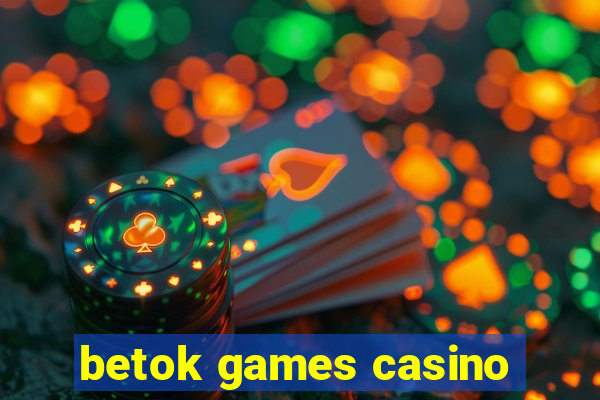 betok games casino