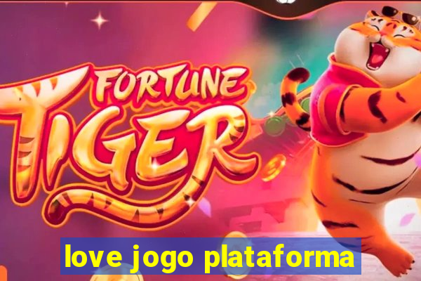 love jogo plataforma