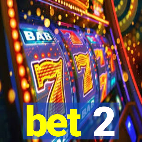 bet 2