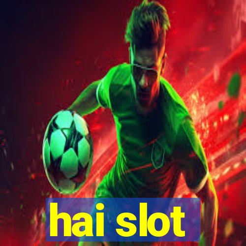 hai slot