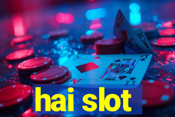 hai slot