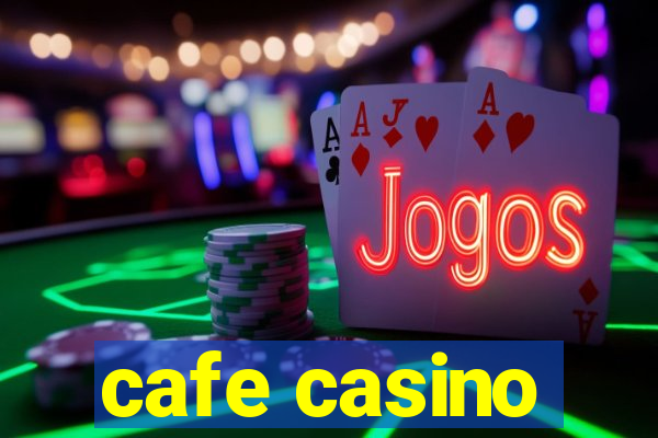 cafe casino