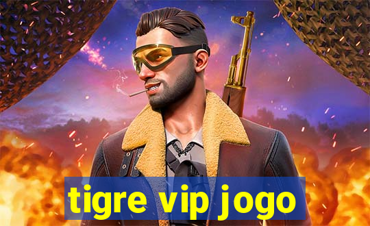 tigre vip jogo