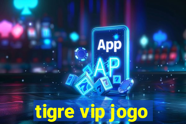 tigre vip jogo