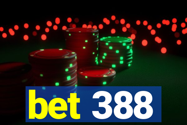 bet 388