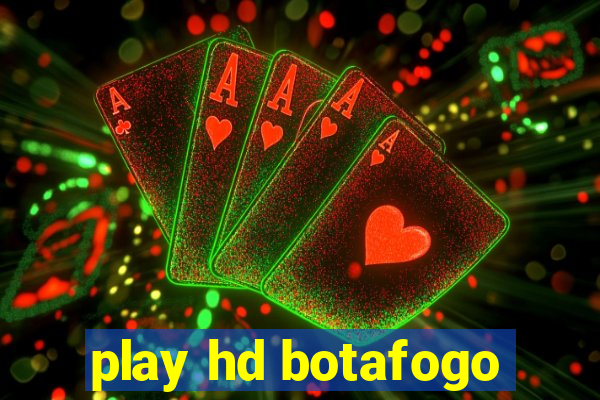 play hd botafogo