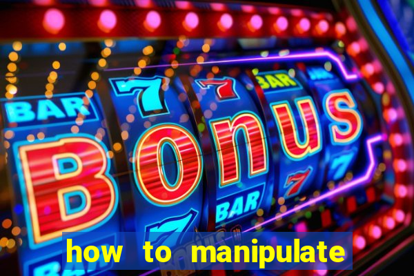 how to manipulate a slot machine