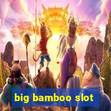 big bamboo slot