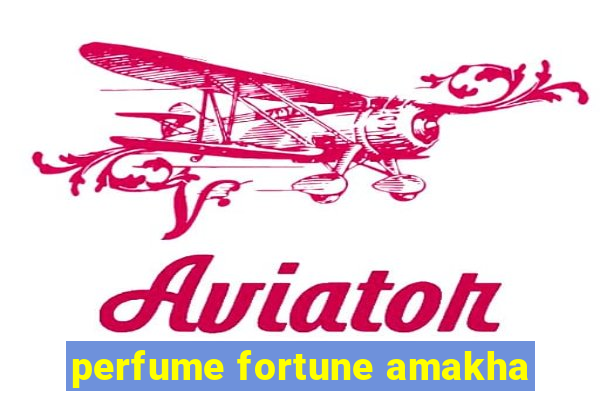 perfume fortune amakha