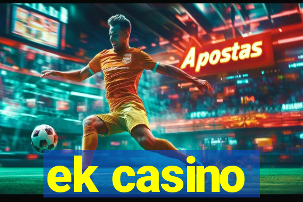 ek casino