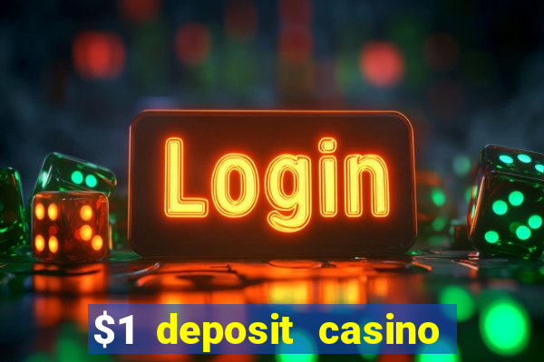 $1 deposit casino for new player