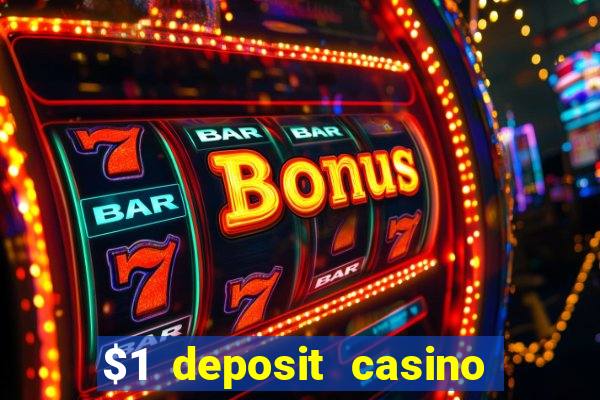 $1 deposit casino for new player