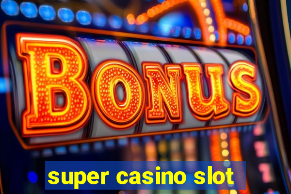 super casino slot