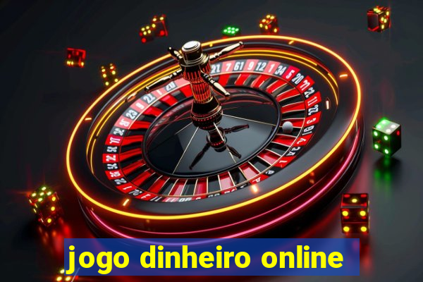 jogo dinheiro online