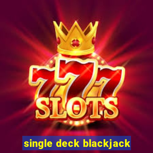 single deck blackjack