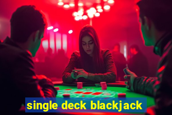 single deck blackjack