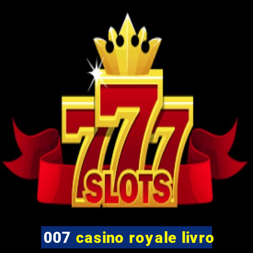 007 casino royale livro