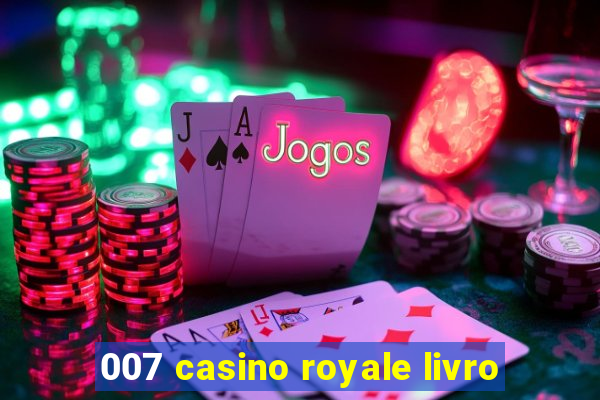 007 casino royale livro