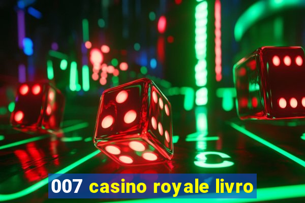 007 casino royale livro