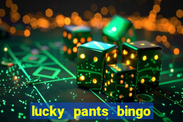 lucky pants bingo welcome bonus