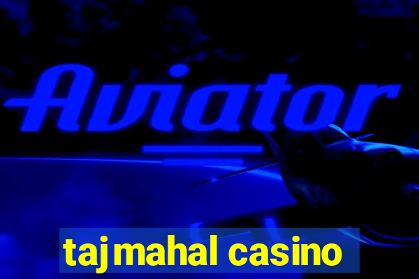 tajmahal casino