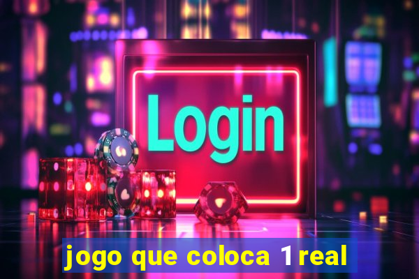 jogo que coloca 1 real