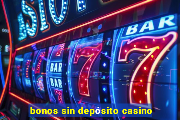 bonos sin depósito casino