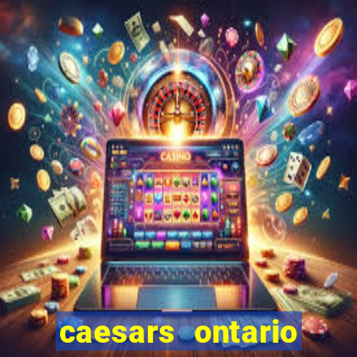 caesars ontario promo code