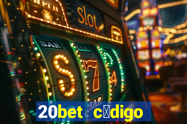 20bet c贸digo b么nus 5 reais