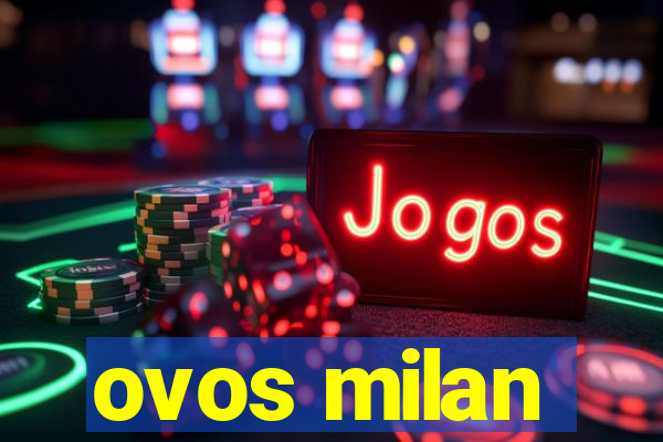 ovos milan