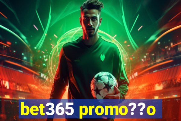 bet365 promo??o