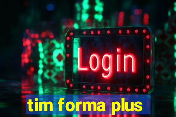 tim forma plus