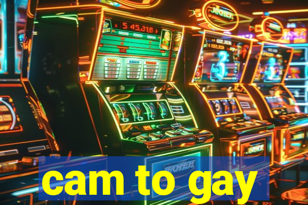 cam to gay